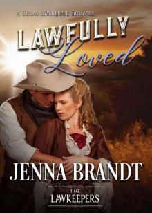 Lawfully Loved (Texas Lawkeeper Romance)