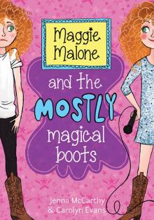 Maggie Malone and the Mostly Magical Boots Maggie Malone and the Mostly Magical Boots