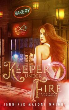 Keeper Under Fire (Graveyard Guardians Book 3)