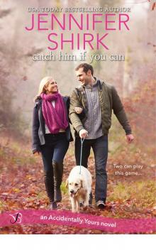 Catch Him if You can (Accidentally Yours) Catch Him if You can (Accidentally Yours)