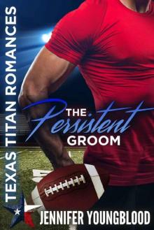 The Persistent Groom (Texas Titan Romances)