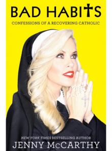 Bad Habits Confessions of a Recovering Catholic Bad Habits Confessions of a Recovering Catholic