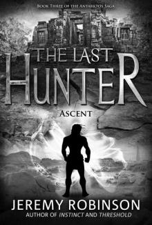 The Last Hunter - Ascent (Book 3 of the Antarktos Saga) The Last Hunter - Ascent (Book 3 of the Antarktos Saga)