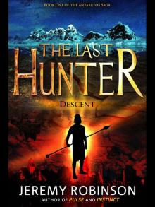 The Last Hunter - Descent (Book 1 of the Antarktos Saga) The Last Hunter - Descent (Book 1 of the Antarktos Saga)