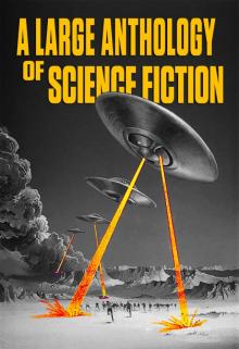 A Large Anthology of Science Fiction A Large Anthology of Science Fiction