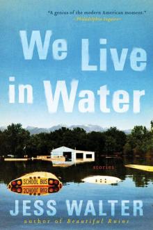We Live in Water: Stories We Live in Water: Stories