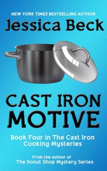 Cast Iron Motive (The Cast Iron Cooking Mysteries Book 4) Cast Iron Motive (The Cast Iron Cooking Mysteries Book 4)