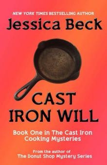 Cast Iron Will (The Cast Iron Cooking Mysteries Book 1)