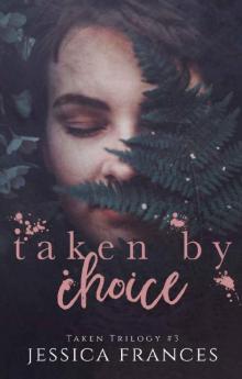 Taken By Choice (Taken Trilogy Book 3) Taken By Choice (Taken Trilogy Book 3)