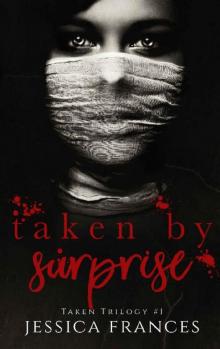 Taken By Surprise (Taken Trilogy Book 1) Taken By Surprise (Taken Trilogy Book 1)