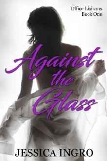 Against the Glass (Office Liaisons Book 1)
