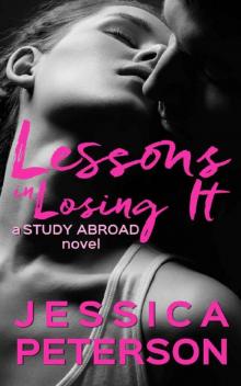 Lessons In Losing It (Study Abroad Book 4)