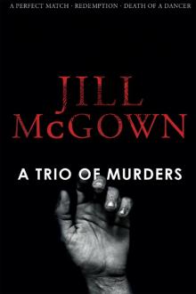 A Trio of Murders: A Perfect Match, Redemption, Death of a Dancer