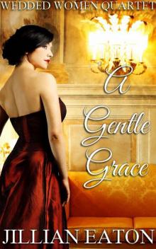A Gentle Grace (Wedded Women Quartet) A Gentle Grace (Wedded Women Quartet)