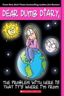 Dear Dumb Diary #6: The Problem with Here Is That it's Where I'm From (Dear Dumb Diary Series)