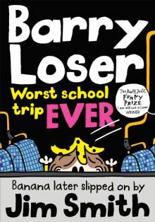 Barry Loser: Worst school trip EVER Barry Loser: Worst school trip EVER