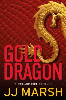 Gold Dragon (Run and Hide Thrillers Book 3)