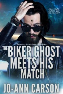 The Biker Ghost Meets His Match (Gambling Ghosts Series Book 4) The Biker Ghost Meets His Match (Gambling Ghosts Series Book 4)