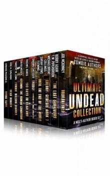 Ultimate Undead Collection: The Zombie Apocalypse Best Sellers Boxed Set (10 Books) Ultimate Undead Collection: The Zombie Apocalypse Best Sellers Boxed Set (10 Books)