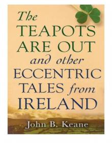 The Teapots Are Out and Other Eccentric Tales from Ireland The Teapots Are Out and Other Eccentric Tales from Ireland