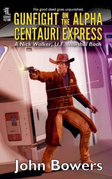Gunfight on the Alpha Centauri Express (Nick Walker, U.F. Marshal Book 5) Gunfight on the Alpha Centauri Express (Nick Walker, U.F. Marshal Book 5)