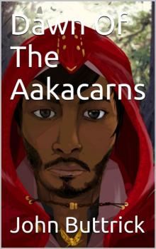 Dawn Of The Aakacarns Dawn Of The Aakacarns