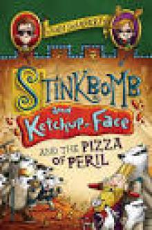 Stinkbomb and Ketchup-Face and the Pizza of Peril Stinkbomb and Ketchup-Face and the Pizza of Peril