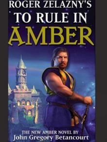 TO RULE IN AMBER TO RULE IN AMBER