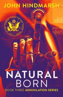 Natural Born : Book Three: Annihilation Series: A Political Technothriller Series Natural Born : Book Three: Annihilation Series: A Political Technothriller Series