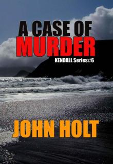 A Case Of Murder (Kendall Book 6)