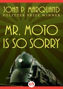 Mr. Moto Is So Sorry Mr. Moto Is So Sorry