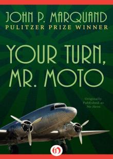 Your Turn, Mr. Moto Your Turn, Mr. Moto