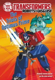 Transformers Robots in Disguise - The Trials of Optimus Prime Transformers Robots in Disguise - The Trials of Optimus Prime