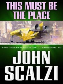 The Human Division #10: This Must Be the Place The Human Division #10: This Must Be the Place