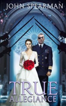 True Allegiance: Book 3 of the Halberd Series True Allegiance: Book 3 of the Halberd Series