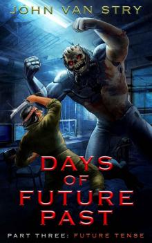 Days of Future Past - Part 3: Future Tense Days of Future Past - Part 3: Future Tense
