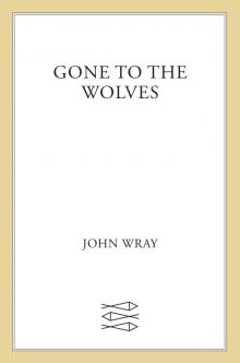 Gone to the Wolves Gone to the Wolves