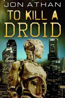 To Kill A Droid To Kill A Droid