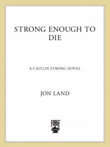 Strong Enough to Die: A Caitlin Strong Novel
