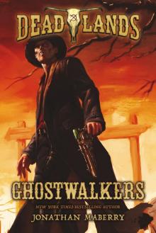 Deadlands: Ghostwalkers Deadlands: Ghostwalkers