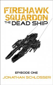 The Dead Ship (Firehawk Squadron Book 1) The Dead Ship (Firehawk Squadron Book 1)
