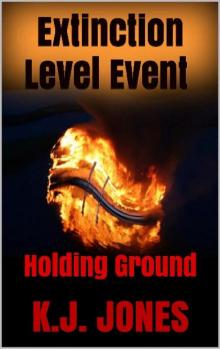 Extinction Level Event (Book 2): Holding Ground Extinction Level Event (Book 2): Holding Ground