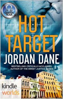The Omega Team: Hot Target (Kindle Worlds Novella) The Omega Team: Hot Target (Kindle Worlds Novella)
