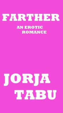 FARTHER: An Erotic Romance by Jorja Tabu