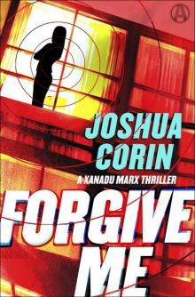 Forgive Me: A Xanadu Marx Thriller