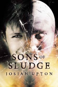 Sons of Sludge (Postmortem Anomalies Book 1) Sons of Sludge (Postmortem Anomalies Book 1)