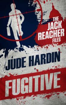 The Jack Reacher Files: Fugitive The Jack Reacher Files: Fugitive