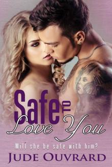 Safe to love you (Ink Series - Spin Off Book 2) Safe to love you (Ink Series - Spin Off Book 2)