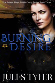 Burning Desire (Snake River Prison Camp Book 3) Burning Desire (Snake River Prison Camp Book 3)