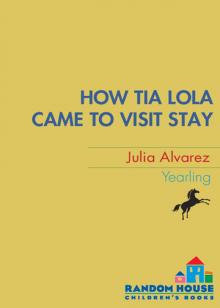 How Tía Lola Came to (Visit) Stay How Tía Lola Came to (Visit) Stay